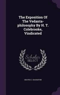 Front cover_The Exposition Of The Vedanta-philosophy By H. T. Colebrooke, Vindicated