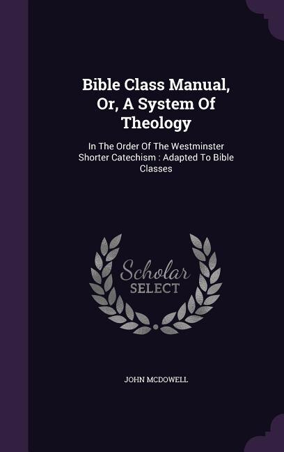 Front cover_Bible Class Manual, Or, A System Of Theology