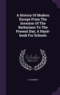 Front cover_A History Of Modern Europe From The Invasion Of The Barbarians To The Present Day, A Hand-book For Schools