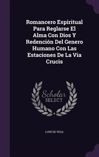 Front cover_Romancero Espiritual Para Reglarse El Alma Con Dios Y Redención Del Genero Humano Con Las Estaciones De La Via Crucis