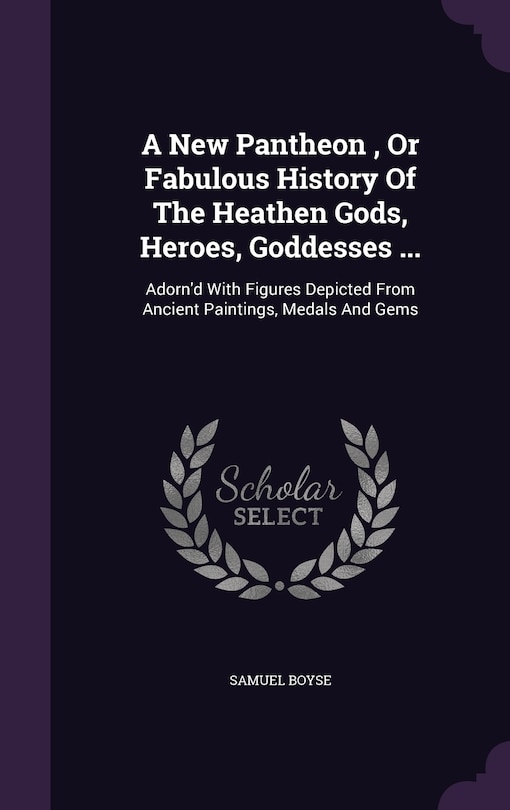 Couverture_A New Pantheon, Or Fabulous History Of The Heathen Gods, Heroes, Goddesses ...