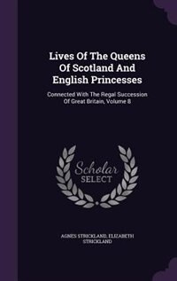 Couverture_Lives Of The Queens Of Scotland And English Princesses