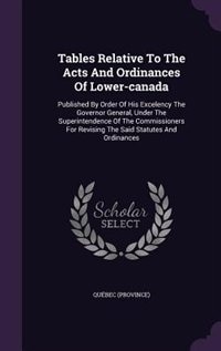 Front cover_Tables Relative To The Acts And Ordinances Of Lower-canada