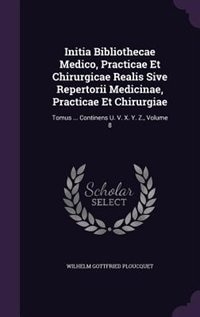 Couverture_Initia Bibliothecae Medico, Practicae Et Chirurgicae Realis Sive Repertorii Medicinae, Practicae Et Chirurgiae