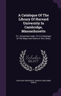 Front cover_A Catalogue Of The Library Of Harvard University In Cambridge, Massachusetts