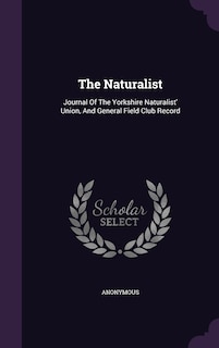 The Naturalist: Journal Of The Yorkshire Naturalist' Union, And General Field Club Record