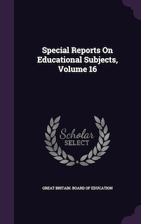 Front cover_Special Reports On Educational Subjects, Volume 16