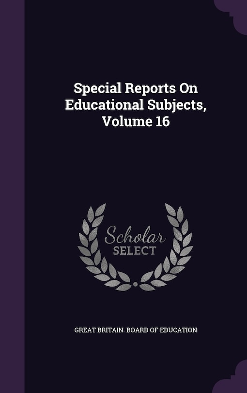 Front cover_Special Reports On Educational Subjects, Volume 16
