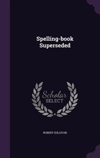 Spelling-book Superseded