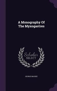 Couverture_A Monography Of The Myxogastres
