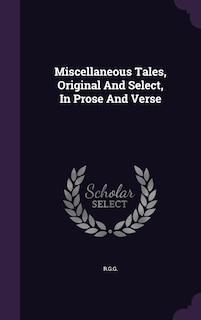 Couverture_Miscellaneous Tales, Original And Select, In Prose And Verse