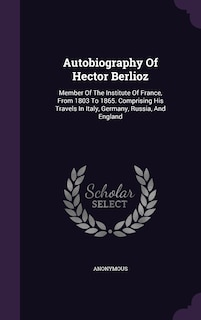 Front cover_Autobiography Of Hector Berlioz
