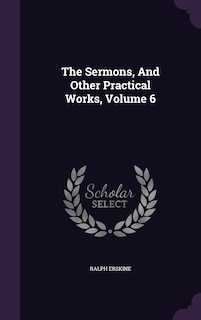 Couverture_The Sermons, And Other Practical Works, Volume 6