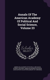 Front cover_Annals Of The American Academy Of Political And Social Science, Volume 23