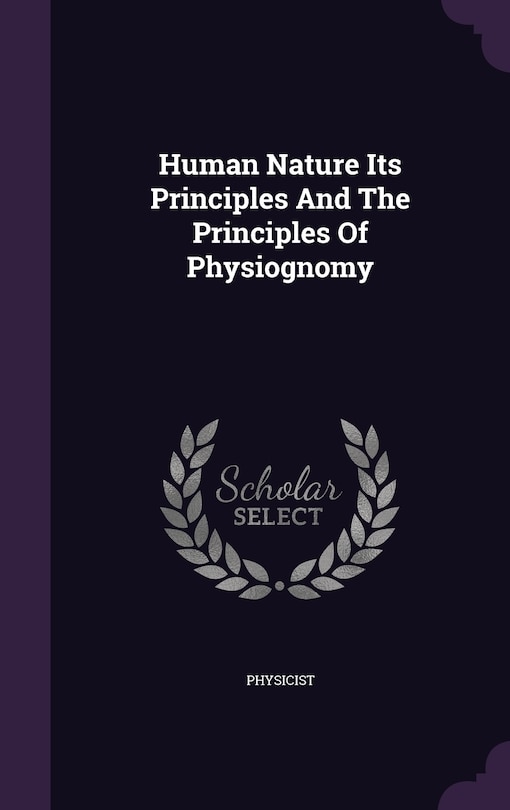 Human Nature Its Principles And The Principles Of Physiognomy