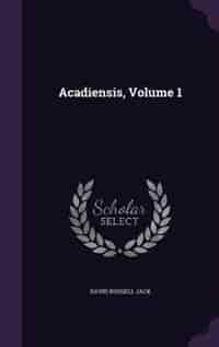 Acadiensis, Volume 1 by David Russell Jack