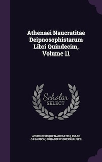 Couverture_Athenaei Naucratitae Deipnosophistarum Libri Quindecim, Volume 11