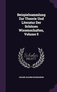 Couverture_Beispielsammlung Zur Theorie Und Literatur Der Schönen Wissenschaften, Volume 5