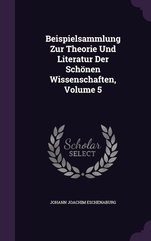 Couverture_Beispielsammlung Zur Theorie Und Literatur Der Schönen Wissenschaften, Volume 5