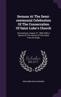 Front cover_Sermon At The Semi-centennial Celebration Of The Consecration Of Saint Luke's Church