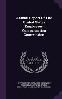 Annual Report Of The United States Employees' Compensation Commission