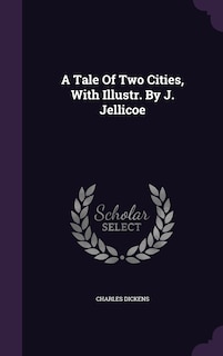 Front cover_A Tale Of Two Cities, With Illustr. By J. Jellicoe