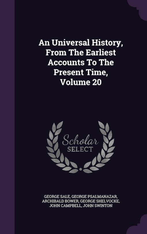 An Universal History, From The Earliest Accounts To The Present Time, Volume 20