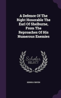 Front cover_A Defence Of The Right Honorable The Earl Of Shelburne, From The Reproaches Of His Numerous Enemies