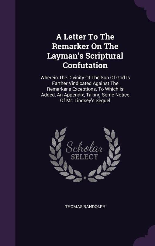 Front cover_A Letter To The Remarker On The Layman's Scriptural Confutation