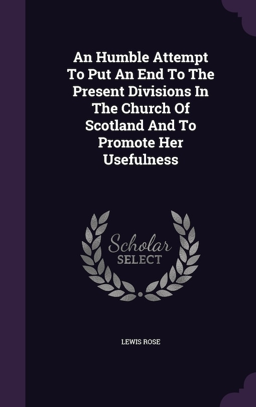 Couverture_An Humble Attempt To Put An End To The Present Divisions In The Church Of Scotland And To Promote Her Usefulness