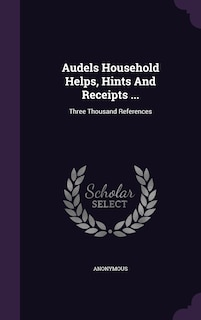 Couverture_Audels Household Helps, Hints And Receipts ...