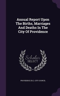 Front cover_Annual Report Upon The Births, Marriages And Deaths In The City Of Providence
