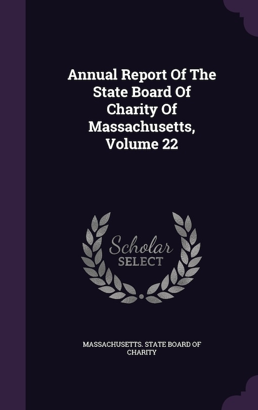 Front cover_Annual Report Of The State Board Of Charity Of Massachusetts, Volume 22