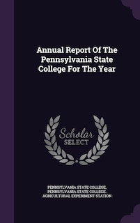 Front cover_Annual Report Of The Pennsylvania State College For The Year