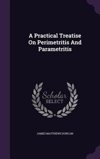 Front cover_A Practical Treatise On Perimetritis And Parametritis