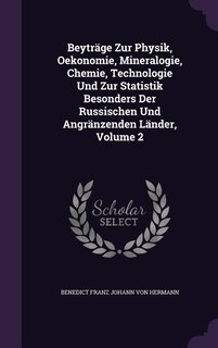 Front cover_Beyträge Zur Physik, Oekonomie, Mineralogie, Chemie, Technologie Und Zur Statistik Besonders Der Russischen Und Angränzenden Länder, Volume 2