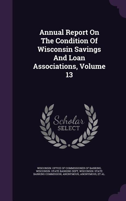 Front cover_Annual Report On The Condition Of Wisconsin Savings And Loan Associations, Volume 13