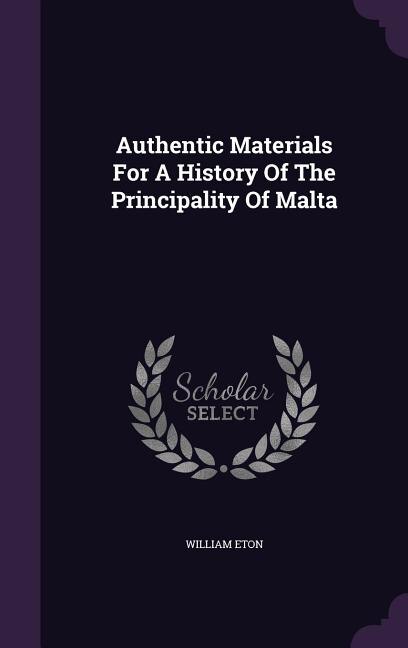 Front cover_Authentic Materials For A History Of The Principality Of Malta