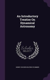 An Introductory Treatise On Dynamical Astronomy