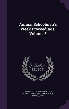 Annual Schoolmen's Week Proceedings, Volume 5