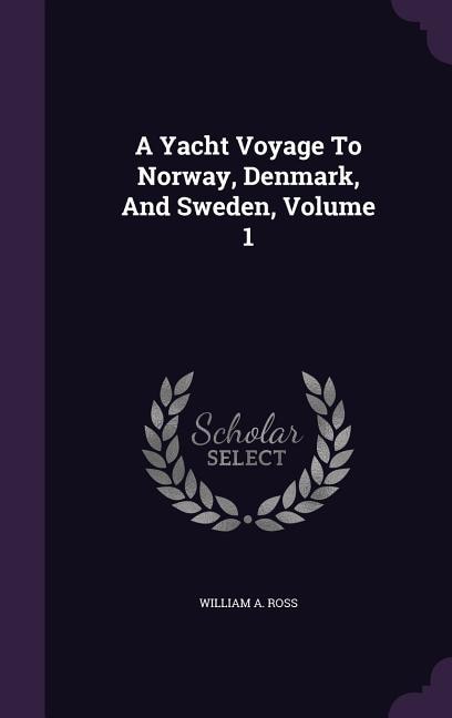 Front cover_A Yacht Voyage To Norway, Denmark, And Sweden, Volume 1