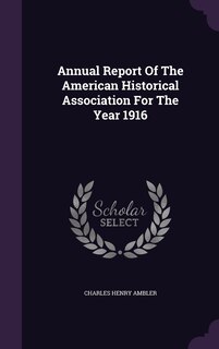 Front cover_Annual Report Of The American Historical Association For The Year 1916