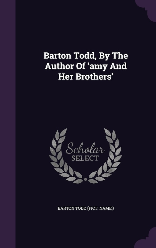 Couverture_Barton Todd, By The Author Of 'amy And Her Brothers'