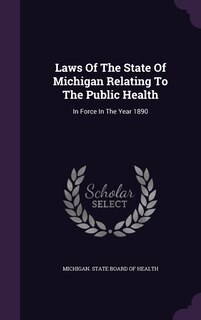 Couverture_Laws Of The State Of Michigan Relating To The Public Health