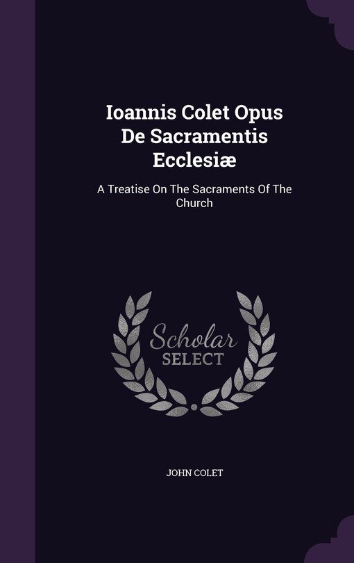 Front cover_Ioannis Colet Opus De Sacramentis Ecclesiæ