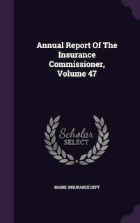 Front cover_Annual Report Of The Insurance Commissioner, Volume 47