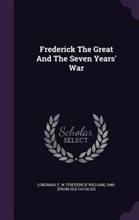 Frederick The Great And The Seven Years' War