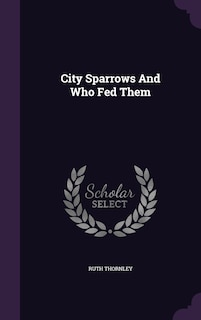 Front cover_City Sparrows And Who Fed Them