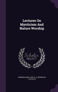 Front cover_Lectures On Mysticism And Nature Worship