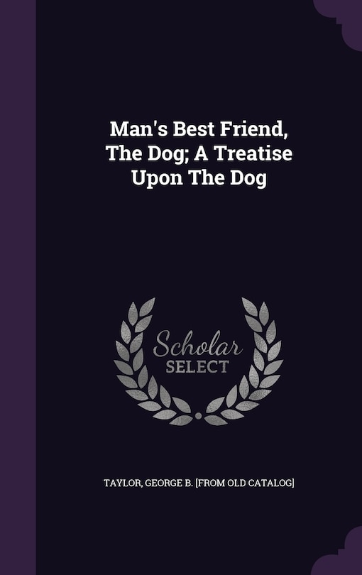 Couverture_Man's Best Friend, The Dog; A Treatise Upon The Dog